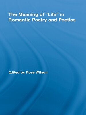 cover image of The Meaning of Life in Romantic Poetry and Poetics